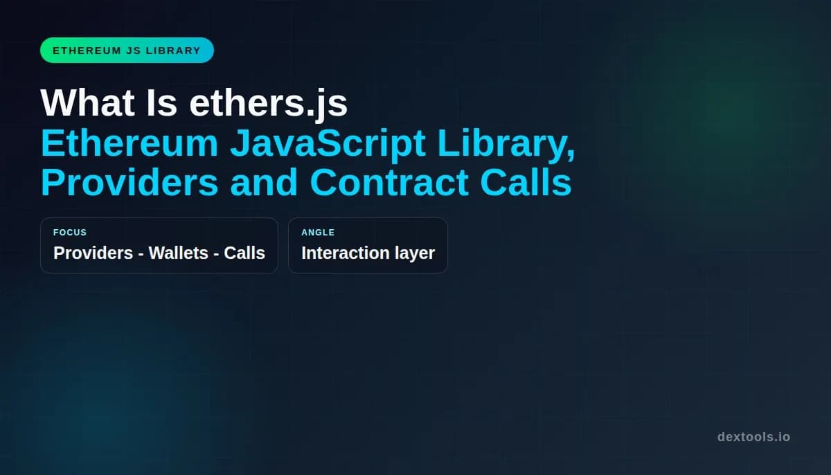 What Is ethers.js: Ethereum JavaScript Library, Providers and Contract Calls (2026)