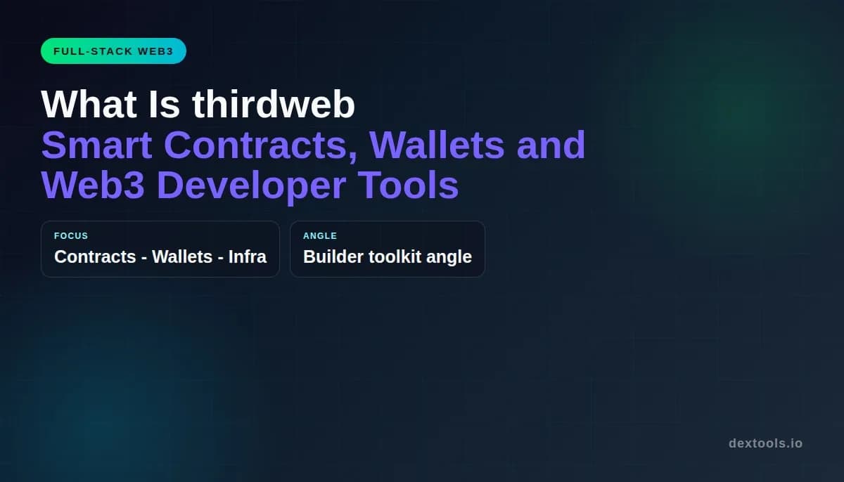 What Is thirdweb: Smart Contracts, Wallets and Web3 Developer Tools (2026)