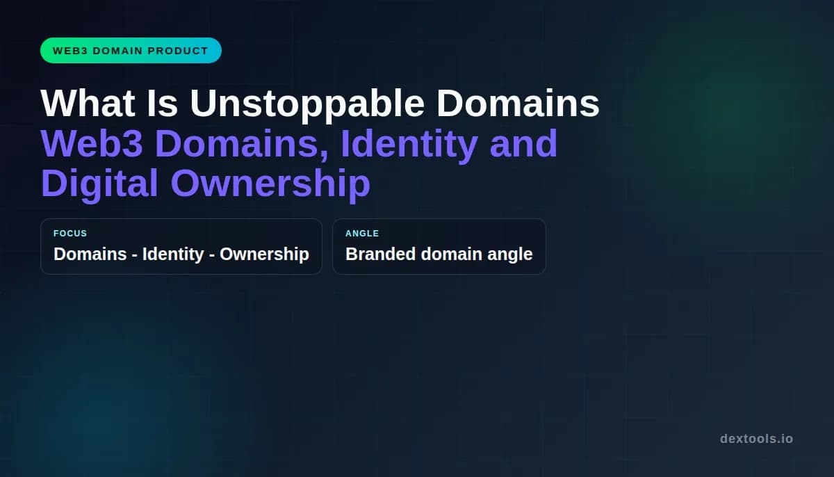 What Is Unstoppable Domains: Web3 Domains, Identity and Digital Ownership (2026)