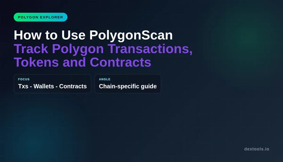 How to Use PolygonScan: Track Polygon Transactions, Tokens and Contracts (2026)